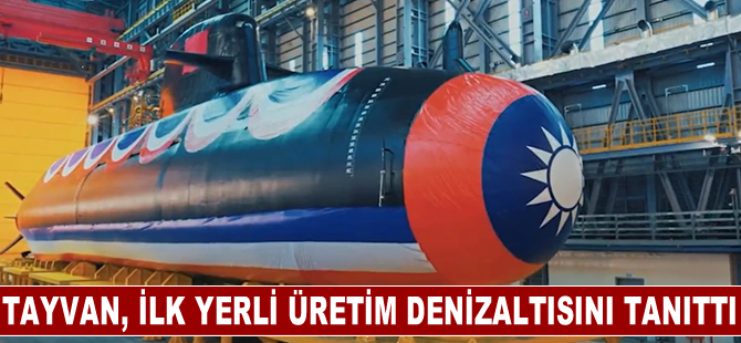 Tayvan, ilk yerli üretim denizaltısını tanıttı