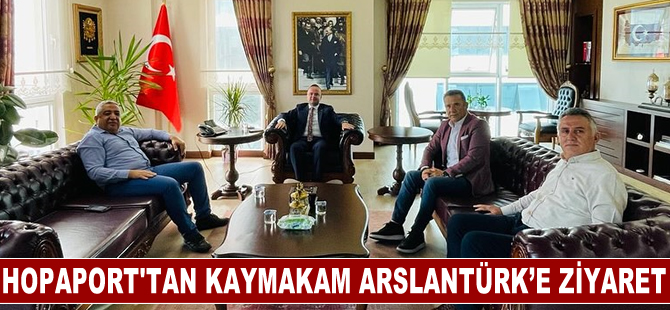 HOPAPORT'tan Kaymakam Arslantürk’e hayırlı olsun ziyareti