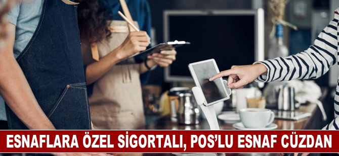 Esnaflara Özel Sigortalı, POS’lu Esnaf Cüzdan