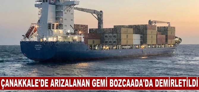 Çanakkale Boğazı girişinde arızalanan gemi Bozcaada açıklarında demirletildi