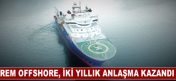 Rem Offshore, CSV'lerinden biri için iki yıllık anlaşma kazandı