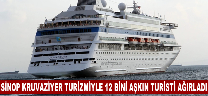 Sinop kruvaziyer turizmiyle 12 bini aşkın yabancı turiste ev sahipliği yaptı