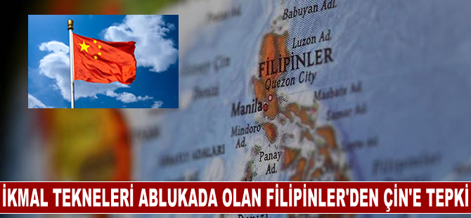 Filipinler, ikmal teknelerini ablukaya alan Çin'e tepki gösterdi