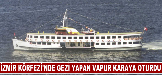 İzmir Körfezi'nde gezi yapan bir vapur karaya oturdu