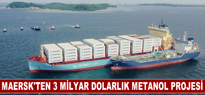 Maersk'ten 3 milyar dolarlık metanol projesi!