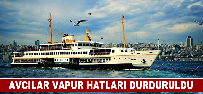 Avcılar vapur hatları durduruldu