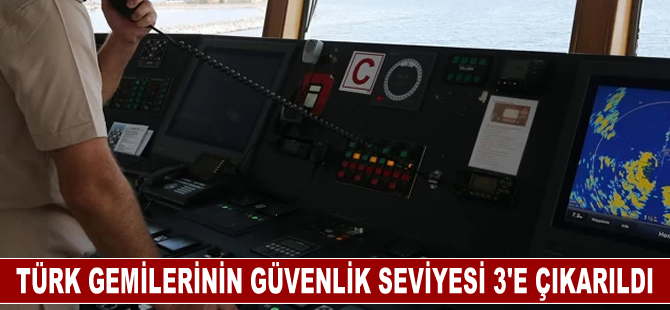 İsrail limanlarına uğrayacak Türk bayraklı gemilerin güvenlik seviyesi 3'e çıkarıldı