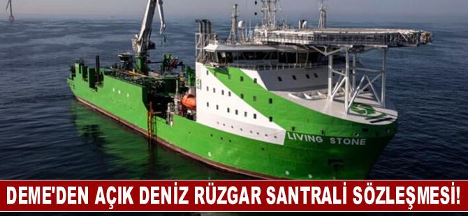 DEME'den açık deniz rüzgar santrali sözleşmesi!