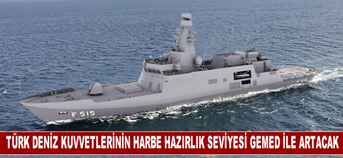 Türk Deniz Kuvvetlerinin harbe hazırlık seviyesi GEMED ile artacak