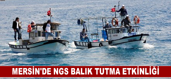 Mersin'de NGS balık tutma etkinliği