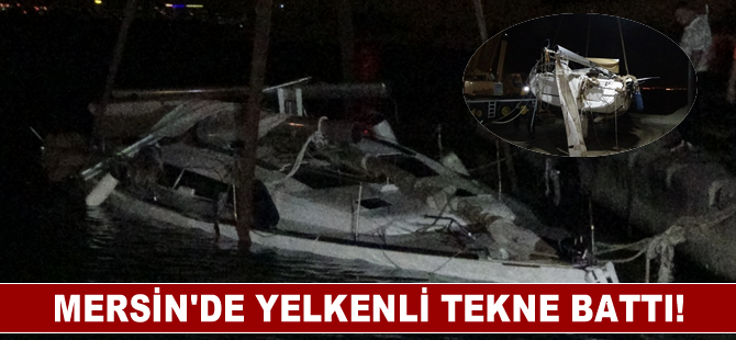 Mersin'de yelkenli tekne battı