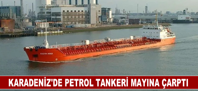 Karadeniz’de petrol tankeri mayına çarptı