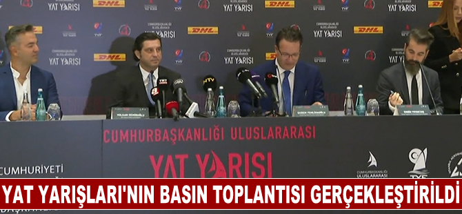 Cumhurbaşkanlığı 4. Uluslararası Yat Yarışları'nın basın toplantısı gerçekleştirildi