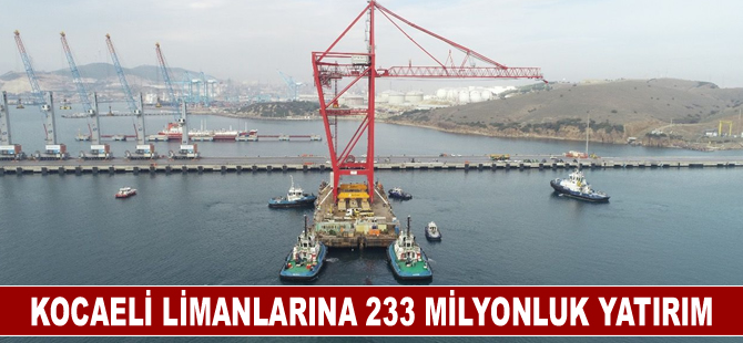 Kocaeli limanlarına 233 milyonluk yatırım