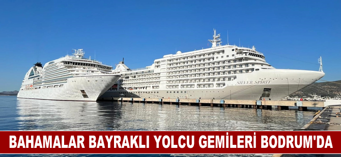 Bahamalar bayraklı yolcu gemileri "Silver Spirit" ve "Seabourn Encore" Bodrum'da