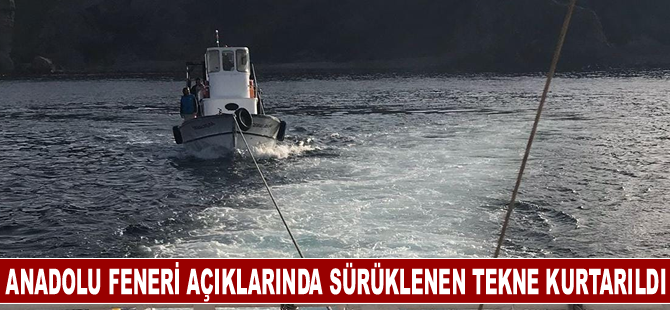 Anadolu Feneri açıklarında sürüklenen tekne kurtarıldı