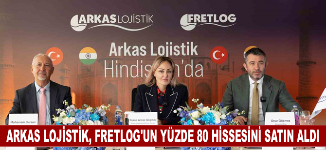 Arkas Lojistik, Fretlog'un yüzde 80 hissesini satın aldı