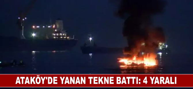 Ataköy'de yanan tekne battı: 4 yaralı