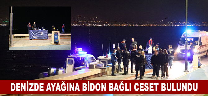 Denizde ayağına bidon bağlı ceset bulundu