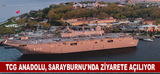 TCG Anadolu, Sarayburnu'nda ziyarete açılıyor