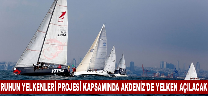 Ruhun Yelkenleri Projesi kapsamında 2 takım Akdeniz'de yelken açacak