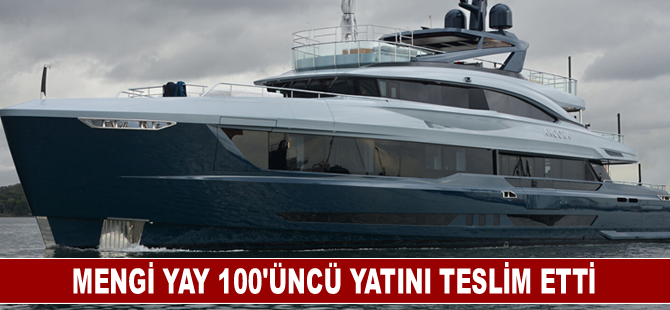 Mengi Yay 100’üncü yatını teslim etti