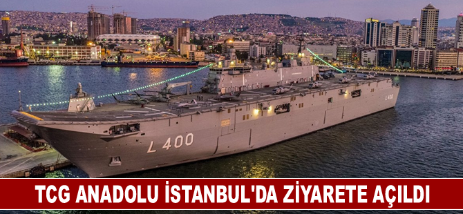 TCG Anadolu İstanbul'da ziyarete açıldı