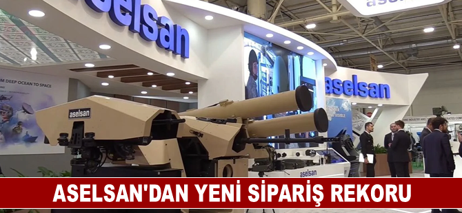 ASELSAN’dan yeni sipariş rekoru