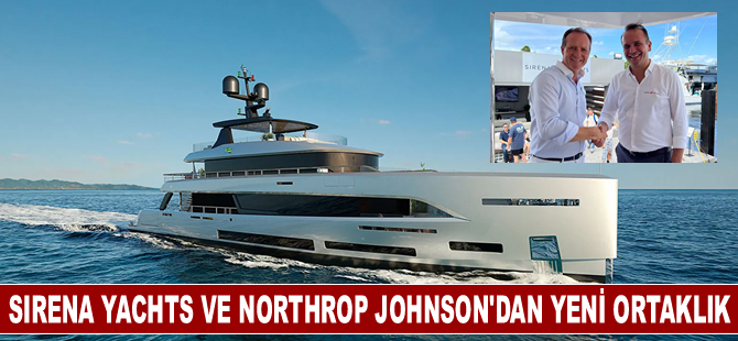 Sirena Yachts ve Northrop Johnson'dan yeni ortaklık