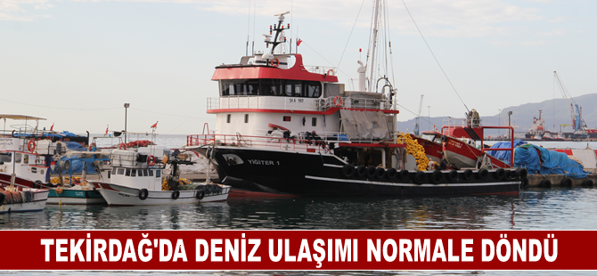 Tekirdağ'da deniz ulaşımı normale döndü