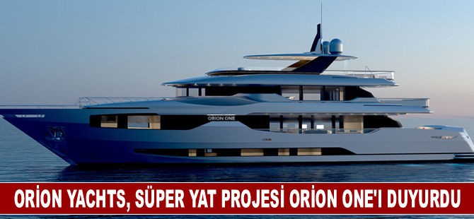 Orion Yachts süper yat projesi Orion One'ı duyurdu