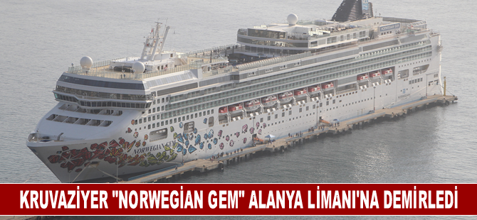 Kruvaziyer "Norwegian Gem" Alanya Limanı'na demirledi