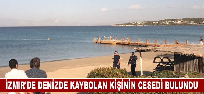 İzmir'de denizde kaybolan kişinin cesedi bulundu