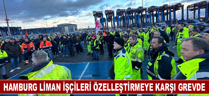 Hamburg limanında işçiler özelleştirmeye karşı grev yapıyor