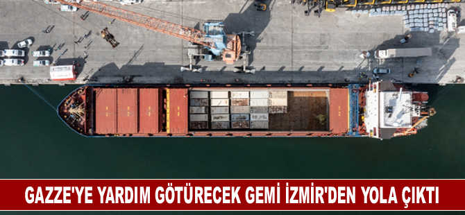 Gazze'ye yardım götürecek gemi İzmir'den yola çıktı