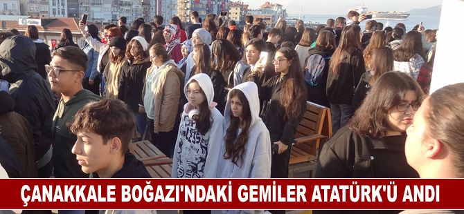 Çanakkale Boğazı'ndaki gemiler Büyük Önder Atatürk'ü andı