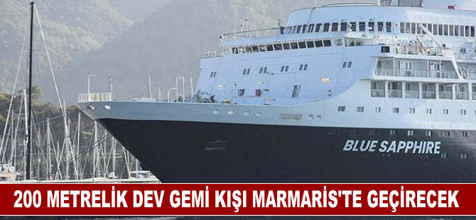 200 metrelik dev gemi kışı Marmaris'te geçirecek