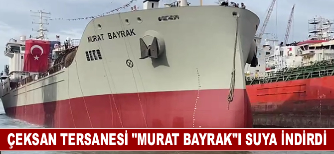 Çeksan Tersanesi “Murat Bayrak”ı suya indirdi