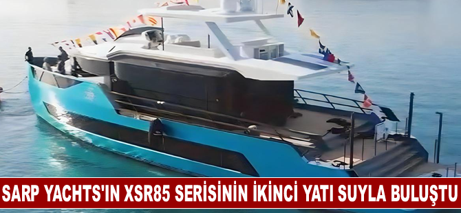 Sarp Yachts tarafından inşa edilen XSR85/02 suyla buluştu