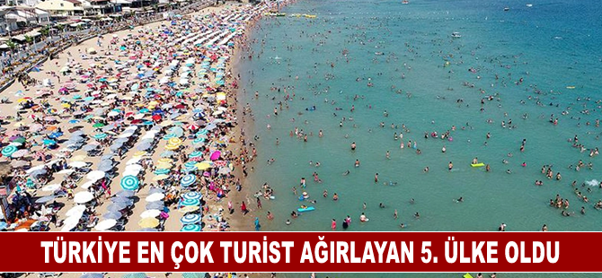 Türkiye en çok turist ağırlayan 5. ülke oldu