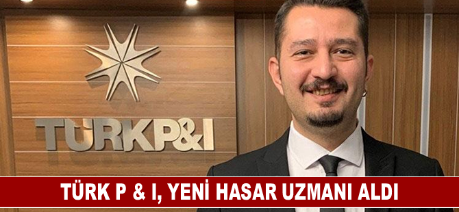 Türk P & I, yeni hasar uzmanı aldı