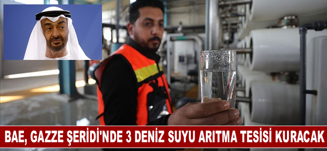 BAE, Gazze Şeridi'nde 3 deniz suyu arıtma tesisi kuracak