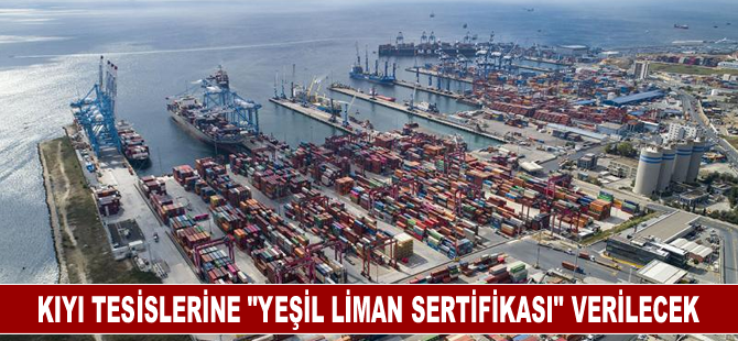 "Çevre dostu" kıyı tesislerine "yeşil liman sertifikası" verilecek