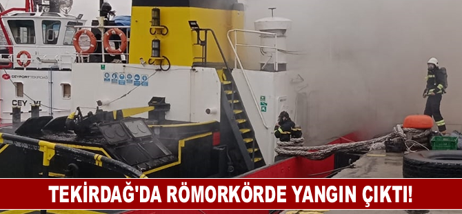 Tekirdağ'da römorkörde çıkan yangın itfaiye ekiplerince söndürüldü