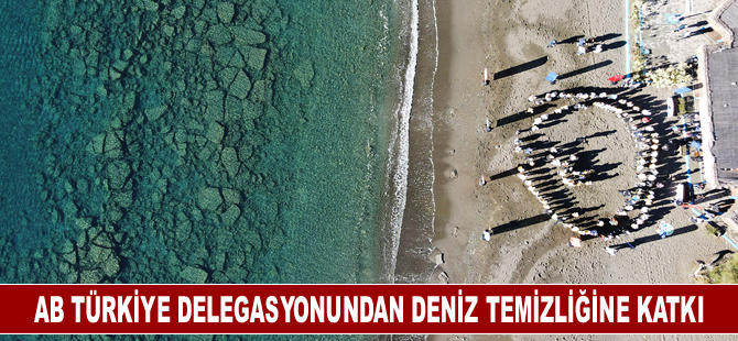 AB Türkiye Delegasyonundan deniz temizliğine katkı