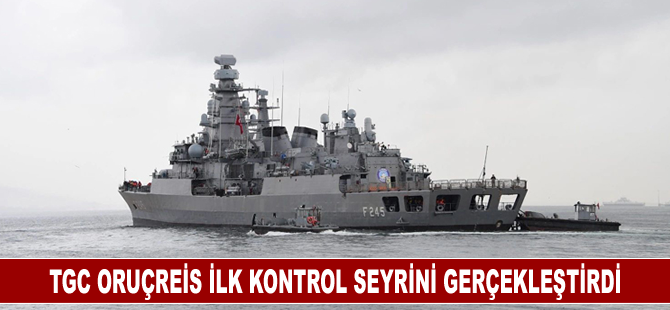 TGC ORUÇREİS ilk kontrol seyrini gerçekleştirdi