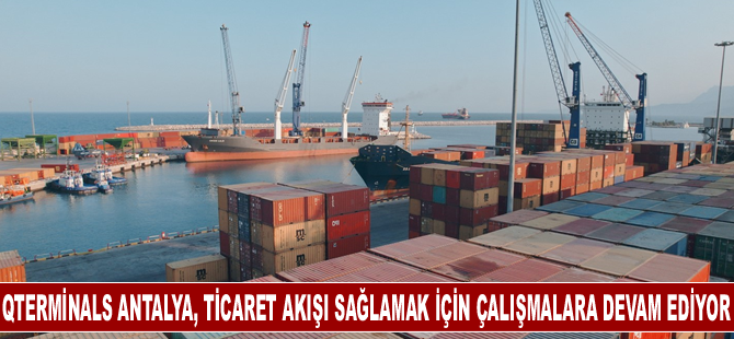 QTerminals Antalya, ticaret akışı sağlamak için çalışmalara devam ediyor