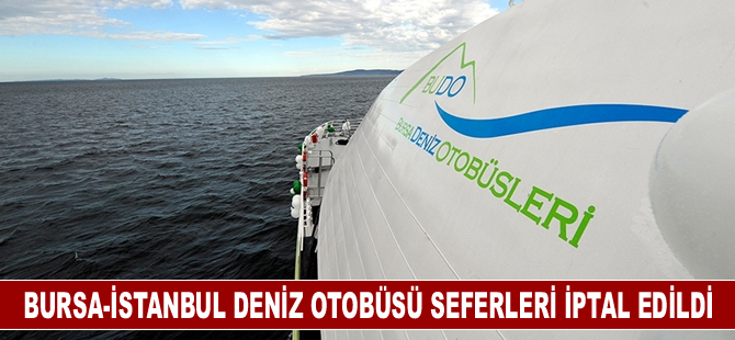 Bursa-İstanbul deniz otobüsü seferlerinden bazıları iptal edildi