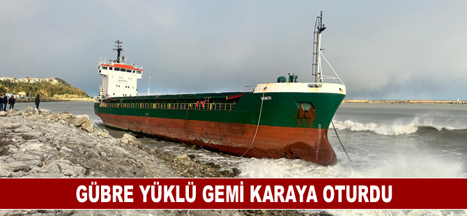 Gübre yüklü gemi karaya oturdu