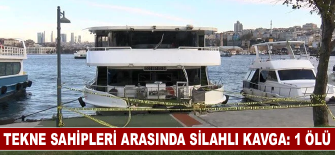 Tekne sahipleri arasında silahlı kavga: 1 ölü